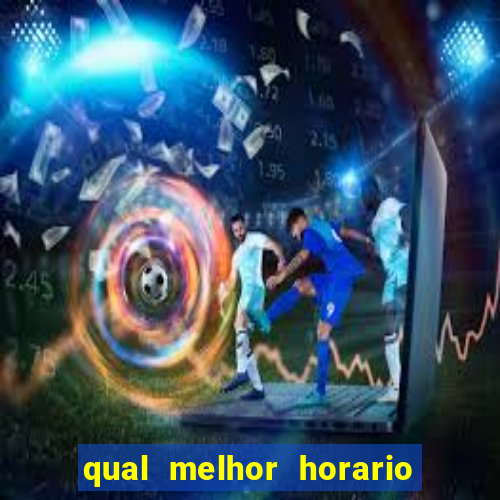 qual melhor horario para jogar betano